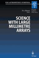 Science with Large Millimetre Arrays: Proceedings of the Eso-Iram-Nfra-Onsala Workshop, Held at Garching, Germany 11-13 December 1995