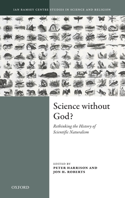 Science Without God?: Rethinking the History of Scientific Naturalism - Harrison, Peter (Editor), and Roberts, Jon H. (Editor)