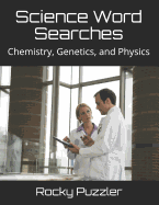 Science Word Searches: Chemistry, Genetics, and Physics