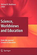 Science, Worldviews and Education: Reprinted from the Journal Science & Education