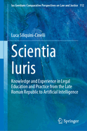 Scientia Iuris: Knowledge and Experience in Legal Education and Practice from the Late Roman Republic to Artificial Intelligence