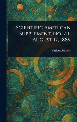 Scientific American Supplement, No. 711, August 17, 1889 - Various