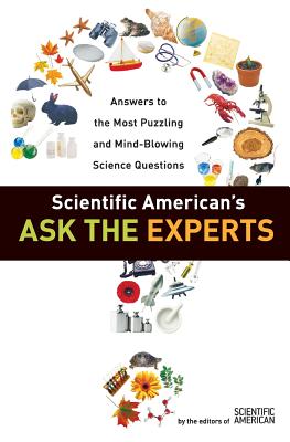 Scientific American's Ask the Experts: Answers to the Most Puzzling and Mind-Blowing Science Questions - Editors of Scientific American