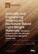 Scientific and Engineering Progress on Aluminum-Based Light-Weight Materials: Research Reports from the German Collaborative Research Center 692