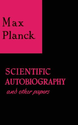 Scientific Autobiography and Other Papers - Planck, Max