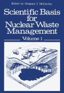 Scientific Basis for Nuclear Waste Management: Volume 1 Proceedings of the Symposium on "Science Underlying Radioactive Waste Management," Materials Research Society Annual Meeting, Boston, Massachusetts, November 28-December 1, 1978