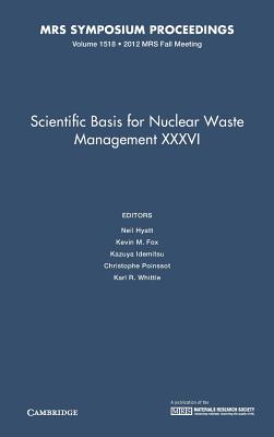 Scientific Basis for Nuclear Waste Management XXXVI: Volume 1518 - Hyatt, Neil (Editor), and Fox, Kevin M (Editor), and Idemitsu, Kazuya (Editor)