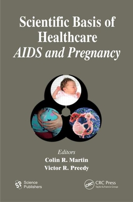 Scientific Basis of Healthcare: AIDS & Pregnancy - Martin, Colin R (Editor), and Preedy, Victor R (Editor)