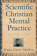Scientific Christian Mental Practice: The Original Text