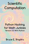 Scientific Computation: Python Hacking for Math Junkies