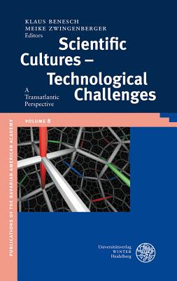 Scientific Cultures - Technological Challenges: A Transatlantic Perspective - Benesch, Klaus (Editor), and Zwingenberger, Meike (Editor)