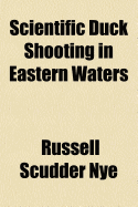 Scientific duck shooting in eastern waters - Nye, Russell Scudder