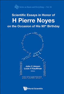 Scientific Essays In Honor Of H Pierre Noyes On The Occasion Of His 90th Birthday - Kauffman, Louis H (Editor), and Amson, John C (Editor)