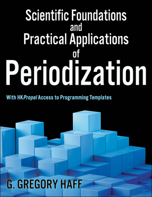 Scientific Foundations and Practical Applications of Periodization - Haff, G Gregory