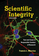 Scientific Integrity: Text and Cases in Responsible Conduct of Research