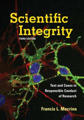 Scientific Integrity: Text and Cases in Responsible Conduct of Research - Macrina, Francis L