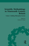 Scientific Methodology in Nineteenth Century Britain: Volume I: Building Philosophical Systems