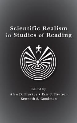 Scientific Realism in Studies of Reading - Flurkey, Alan D (Editor), and Paulson, Eric J (Editor), and Goodman, Kenneth S (Editor)