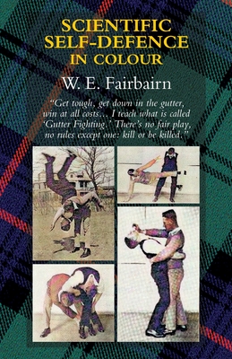 Scientific Self-Defence in Colour - Fairbairn, Captain W E