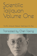 Scientific Taijiquan Volume One: The Wu Jianquan Taijiquan Teachings of Xu Zhiyi