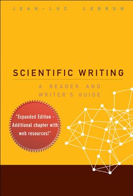 Scientific Writing: A Reader and Writer's Guide - Lebrun, Jean-Luc