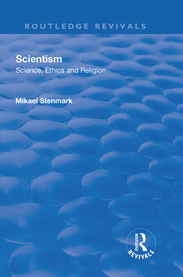 Scientism: Science, Ethics and Religion - Stenmark, Mikael