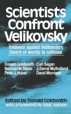 Scientists Confront Velikovsky - Goldsmith, Donald, Dr. (Editor), and Asimov, Isaac (Foreword by)