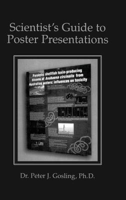 Scientist's Guide to Poster Presentations - Gosling, Peter J