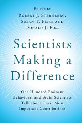 Scientists Making a Difference - Sternberg, Robert J, PhD (Editor), and Fiske, Susan T (Editor), and Foss, Donald J (Editor)