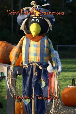 Scintillating Scarecrows - Tapley-Milton, Katherine E (Editor)