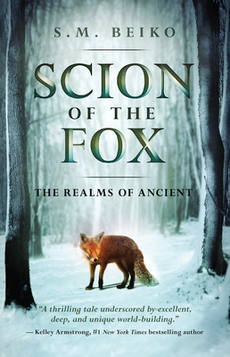 Scion of the Fox: The Realms of Ancient, Book 1 - Beiko, S M
