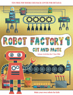 Scissor Activities for 3 Year Olds (Cut and Paste - Robot Factory Volume 1): This book comes with collection of downloadable PDF books that will help your child make an excellent start to his/her education. Books are designed to improve hand-eye...