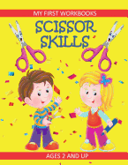 Scissor Skills: My First Workbooks: Ages 2 and Up: Scissor Cutting Practice Workbook: Cut and Paste Plus Coloring: Toddler Activity Book