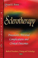 Sclerotherapy: Procedures, Potential Complications and Clinical Outcomes