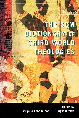 SCM Dictionary of Third World Theologies - Fabella, Virginia (Editor), and Sugirtharajah, R.S. (Editor)