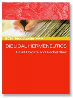 SCM Studyguide: Biblical Hermeneutics - Holgate, David, and Starr, Rachel
