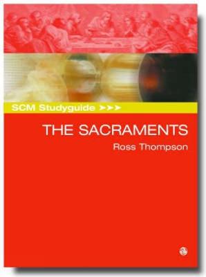 SCM Studyguide: The Sacraments - Thompson, Ross