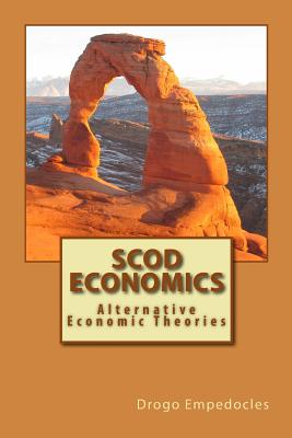 SCOD Economics: Alternative Economic Theories - Stowell, Walton (Editor), and Empedocles, Drogo