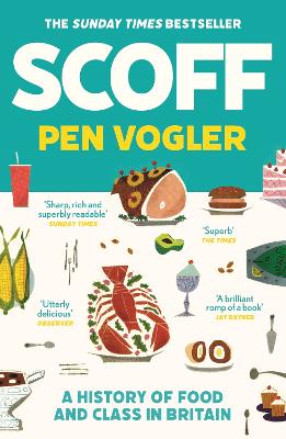 Scoff: A History of Food and Class in Britain - Vogler, Pen