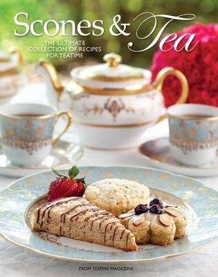 Scones and Tea: The Ultimate Collection of Recipes for Teatime - Reeves, Lorna (Editor)