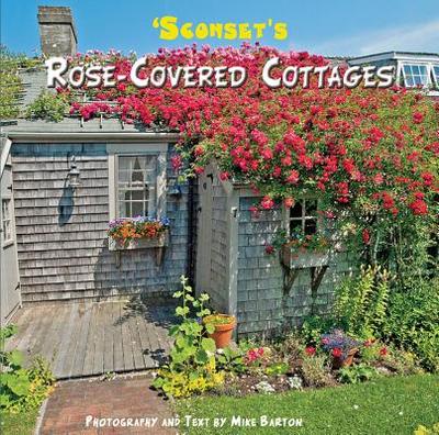 Sconset's Rose Covered Cottages - Barton, Mike