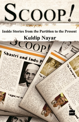 Scoop!: Inside Stories From The Partition To The Present - Nayar, Kuldip