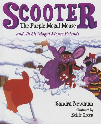 Scooter the Purple Mogul Mouse: And All His Mogul Mouse Friends - Newman, Sandra