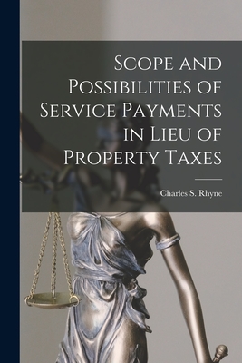 Scope and Possibilities of Service Payments in Lieu of Property Taxes - Rhyne, Charles S 1912-2003 (Creator)