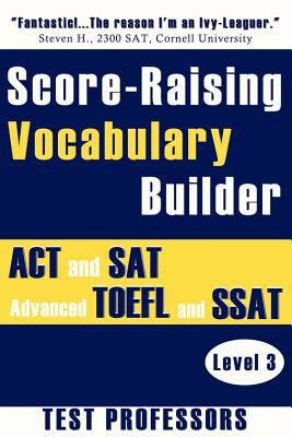 Score-Raising Vocabulary Builder for ACT and SAT Prep & Advanced TOEFL and SSAT Study (Level 3) - Simpson, Paul G, IV