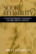 Score Reliability: Contemporary Thinking on Reliability Issues