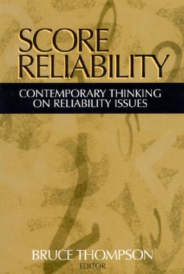 Score Reliability: Contemporary Thinking on Reliability Issues - Thompson, Bruce