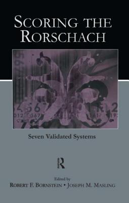 Scoring the Rorschach: Seven Validated Systems - Bornstein, Robert F (Editor), and Masling, Joseph M, PH.D. (Editor)