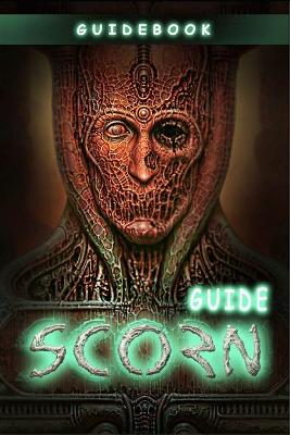 Scorn Complete Guide: Best Tips, Tricks and Strategies to Become a Pro Player - Runolfsson, Fidel