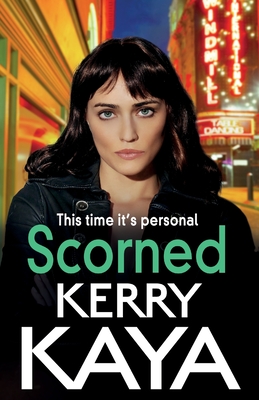 Scorned: A shocking, page-turning gangland crime thriller from Kerry Kaya - Kerry Kaya